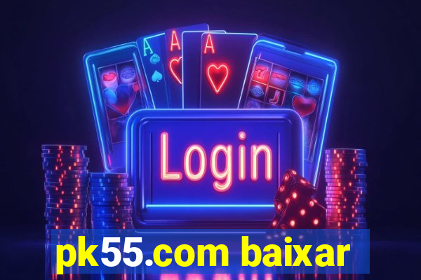 pk55.com baixar